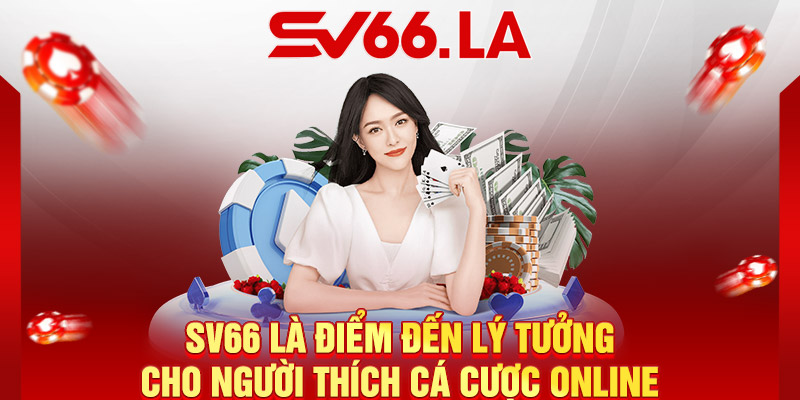 SV66 là điểm đến lý tưởng cho người thích cá cược online