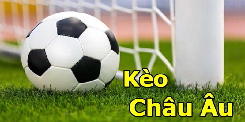 Kèo Châu Âu rất dễ hiểu, dễ chơi